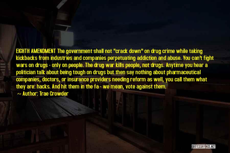 Against Drug Abuse Quotes By Trae Crowder