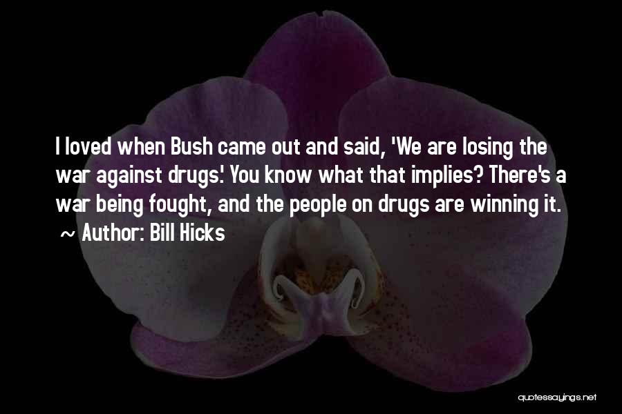 Against Drugs Quotes By Bill Hicks