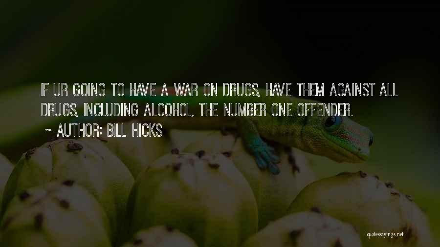 Against Drugs Quotes By Bill Hicks