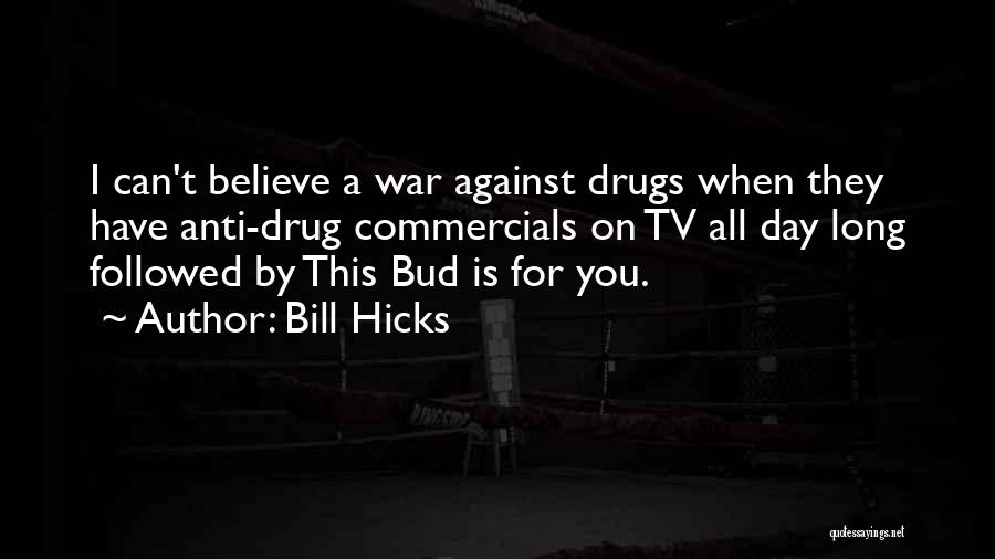 Against Drugs Quotes By Bill Hicks