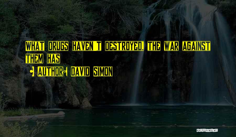 Against Drugs Quotes By David Simon