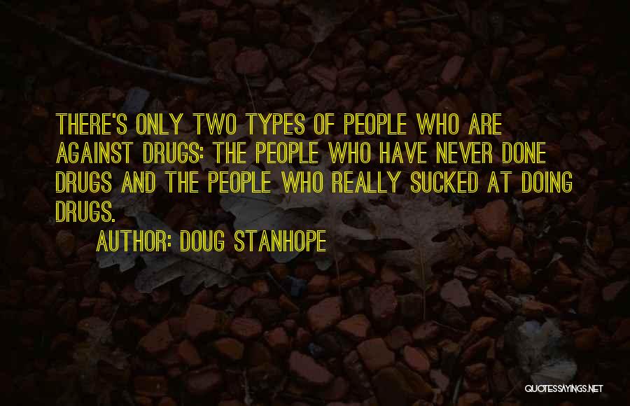 Against Drugs Quotes By Doug Stanhope