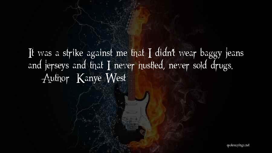 Against Drugs Quotes By Kanye West