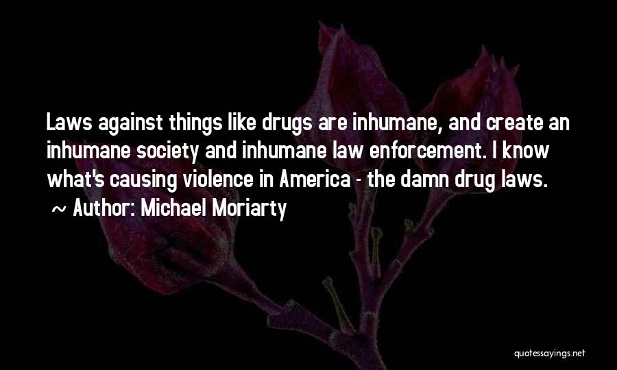 Against Drugs Quotes By Michael Moriarty