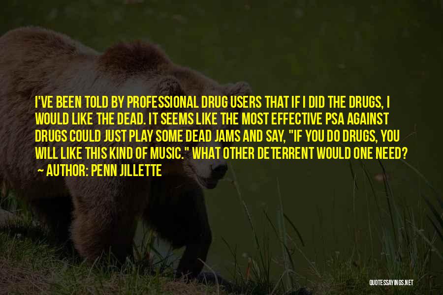 Against Drugs Quotes By Penn Jillette