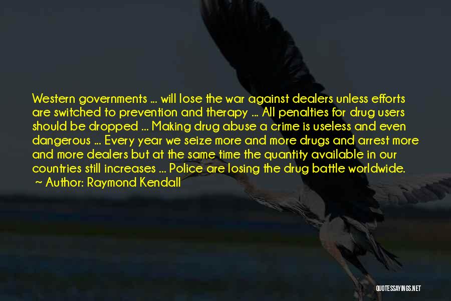 Against Drugs Quotes By Raymond Kendall