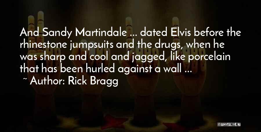 Against Drugs Quotes By Rick Bragg