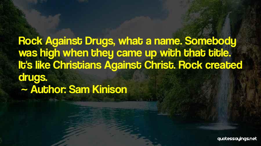 Against Drugs Quotes By Sam Kinison