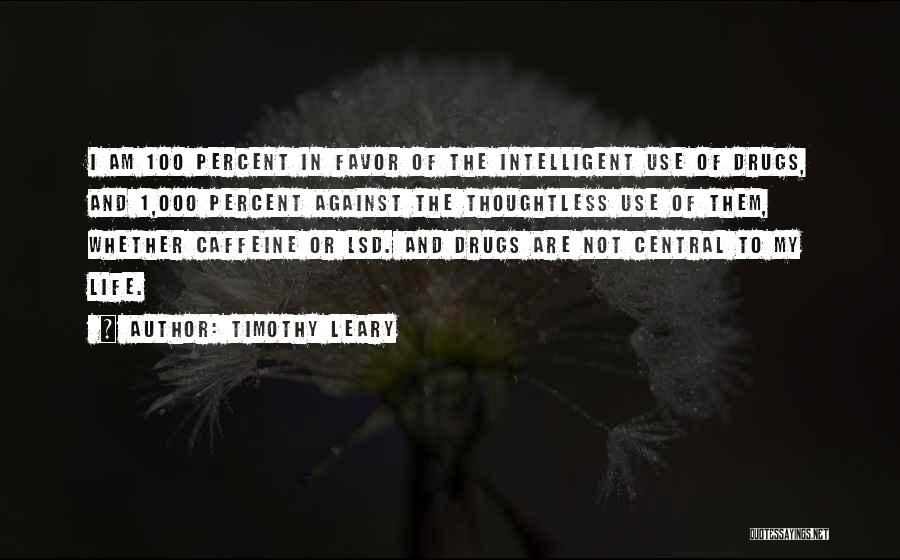 Against Drugs Quotes By Timothy Leary