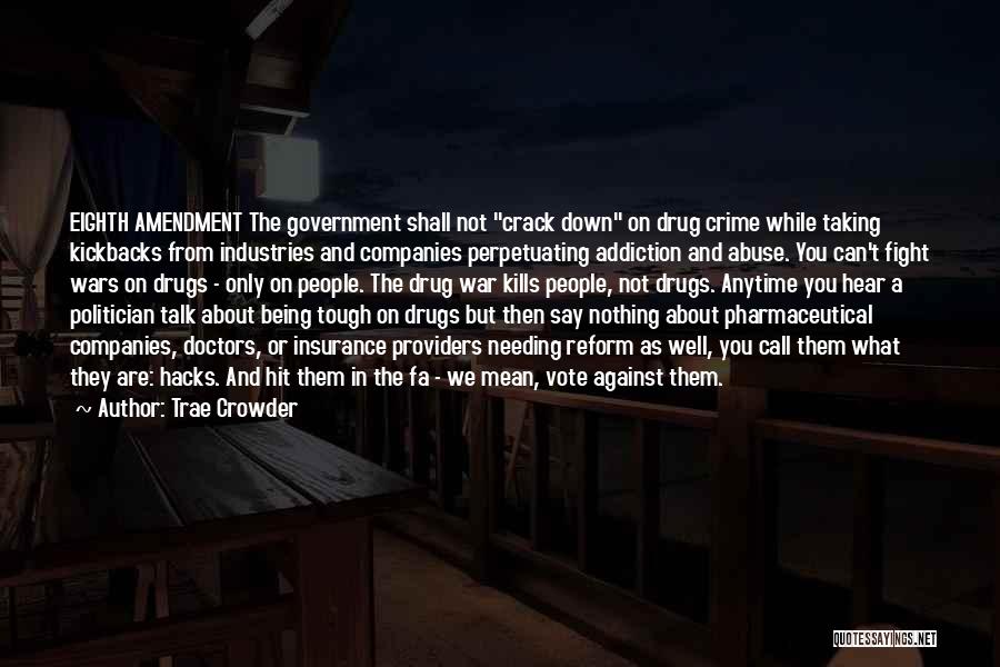 Against Drugs Quotes By Trae Crowder