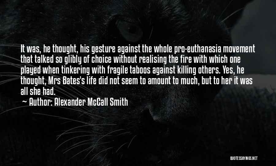 Against Euthanasia Quotes By Alexander McCall Smith