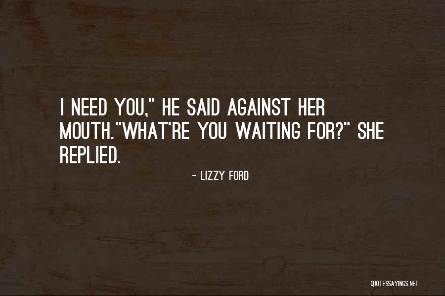 Against Ford Quotes By Lizzy Ford Against Ford Quotes By Lizzy Ford
