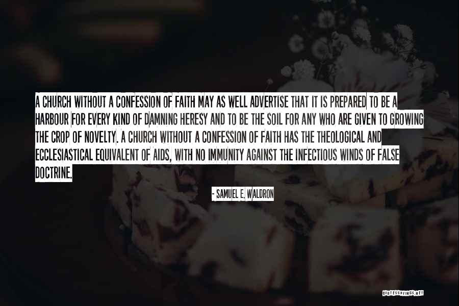 Against Heresy Quotes By Samuel E. Waldron Against Heresy Quotes By Samuel E. Waldron