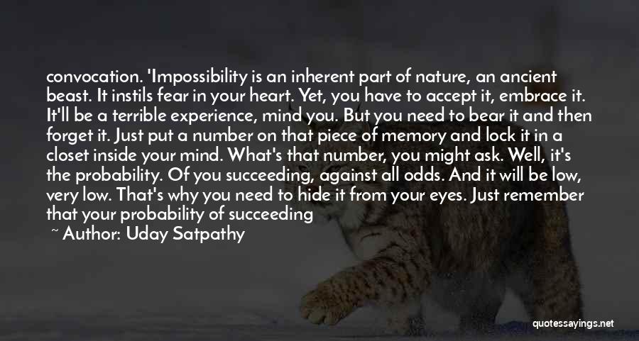 Against Impossible Odds Quotes By Uday Satpathy