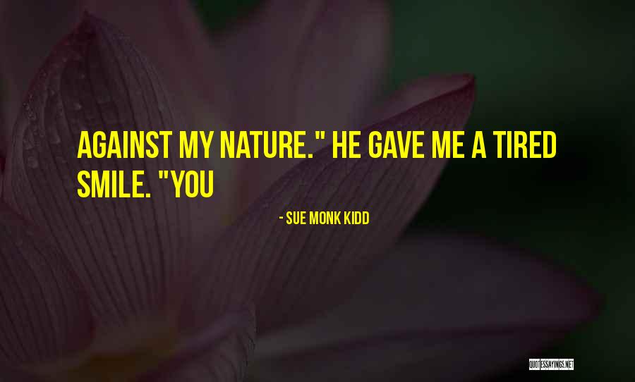 Against Nature Quotes By Sue Monk Kidd Against Nature Quotes By Sue Monk Kidd