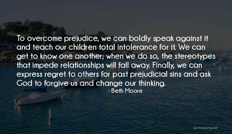Against Prejudice Quotes By Beth Moore Against Prejudice Quotes By Beth Moore