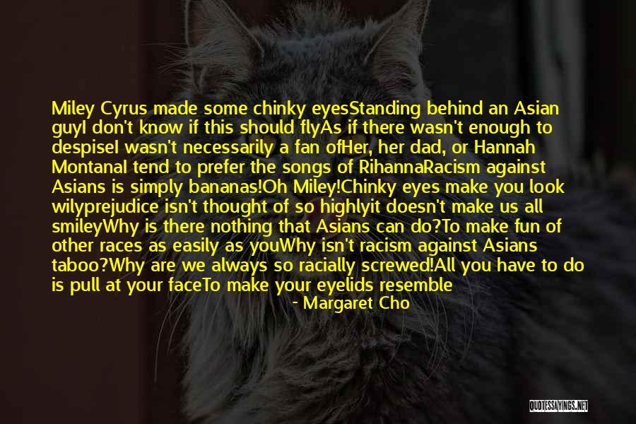 Against Prejudice Quotes By Margaret Cho Against Prejudice Quotes By Margaret Cho