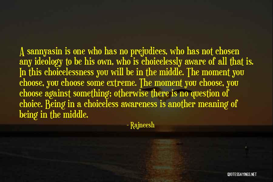 Against Prejudice Quotes By Rajneesh Against Prejudice Quotes By Rajneesh
