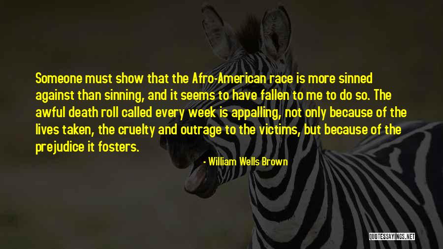 Against Prejudice Quotes By William Wells Brown Against Prejudice Quotes By William Wells Brown