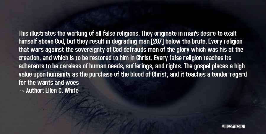 Against Religions Quotes By Ellen G. White