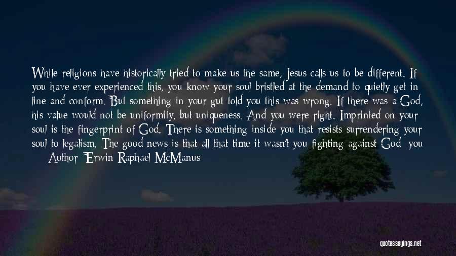 Against Religions Quotes By Erwin Raphael McManus