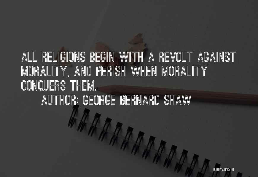 Against Religions Quotes By George Bernard Shaw