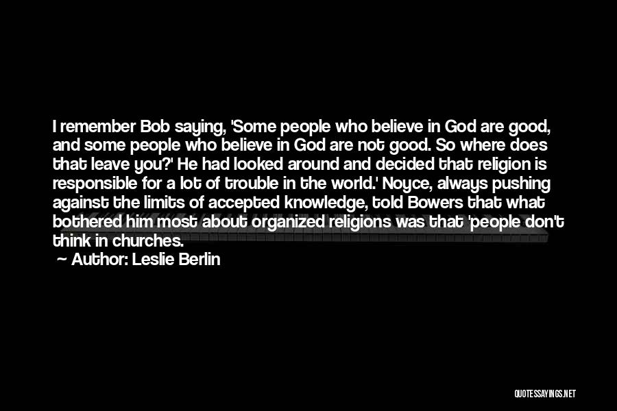 Against Religions Quotes By Leslie Berlin