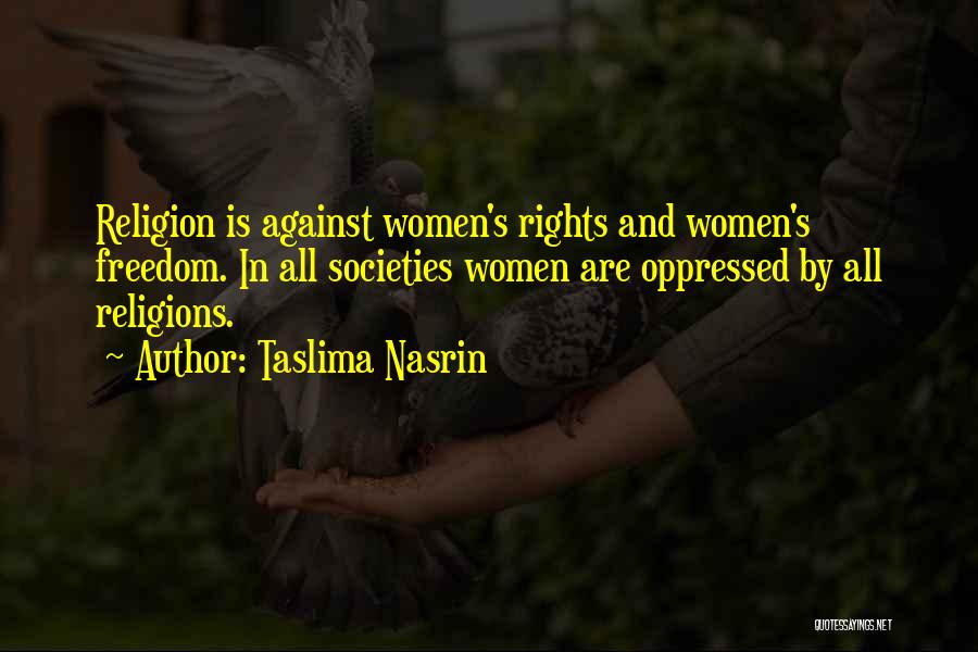 Against Religions Quotes By Taslima Nasrin