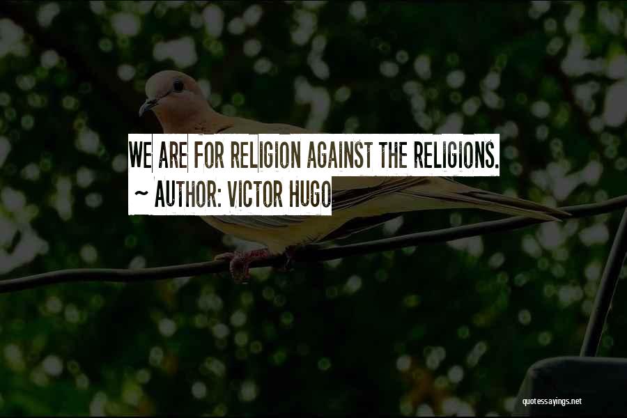 Against Religions Quotes By Victor Hugo