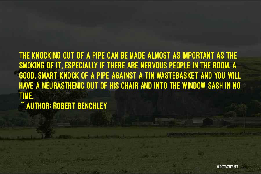 Against Smoking Quotes By Robert Benchley