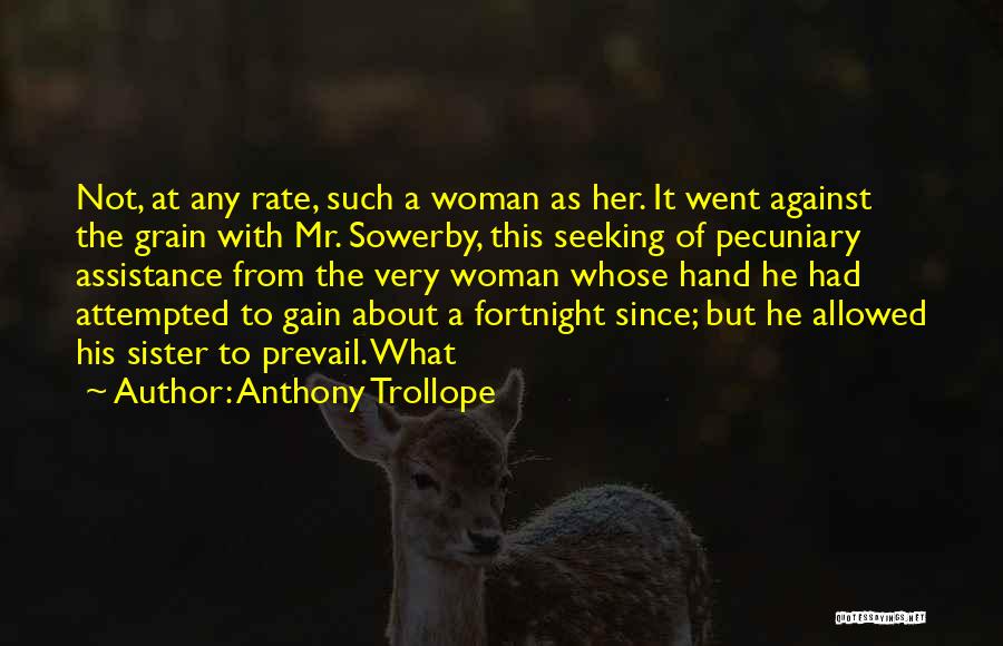 Against The Grain Quotes By Anthony Trollope
