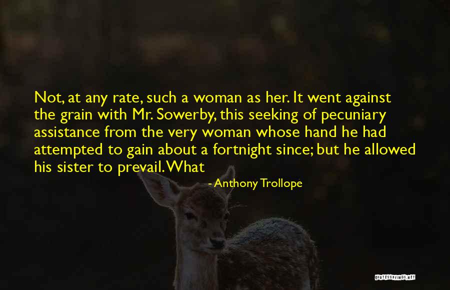 Against The Grain Quotes By Anthony Trollope