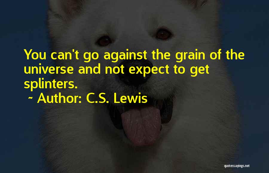 Against The Grain Quotes By C.S. Lewis