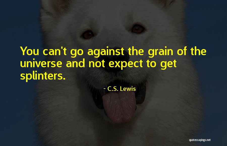 Against The Grain Quotes By C.S. Lewis