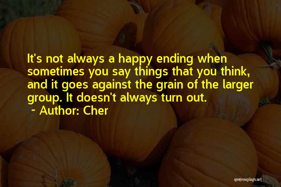 Against The Grain Quotes By Cher