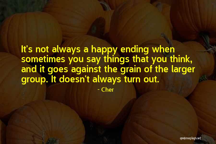 Against The Grain Quotes By Cher