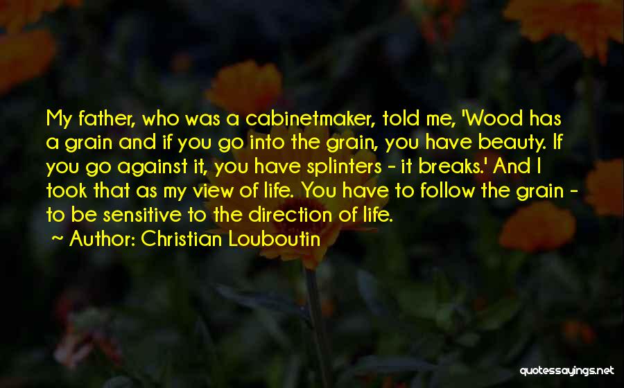Against The Grain Quotes By Christian Louboutin