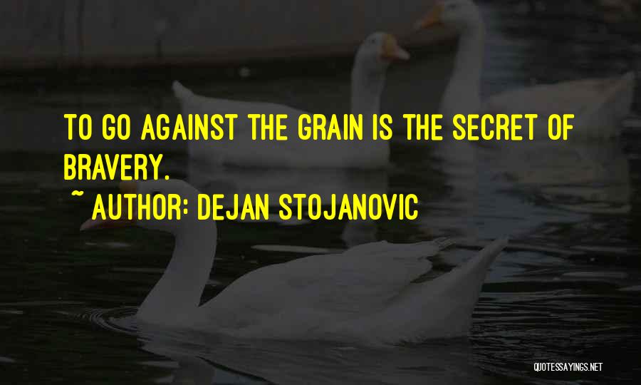 Against The Grain Quotes By Dejan Stojanovic