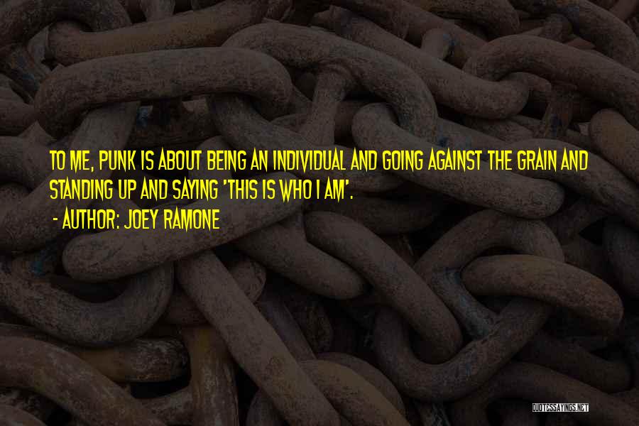 Against The Grain Quotes By Joey Ramone