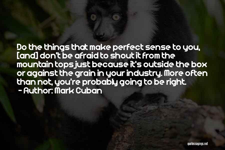 Against The Grain Quotes By Mark Cuban