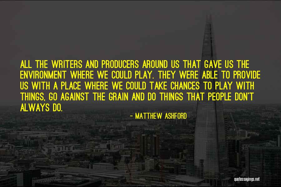 Against The Grain Quotes By Matthew Ashford