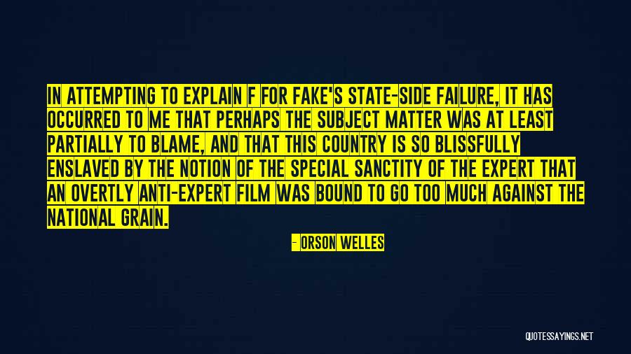 Against The Grain Quotes By Orson Welles