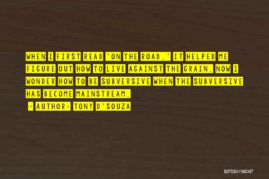Against The Grain Quotes By Tony D'Souza