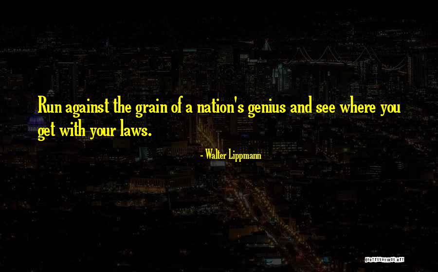 Against The Grain Quotes By Walter Lippmann