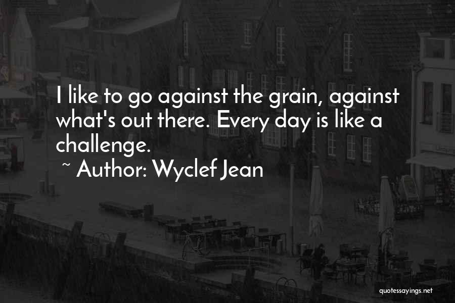 Against The Grain Quotes By Wyclef Jean