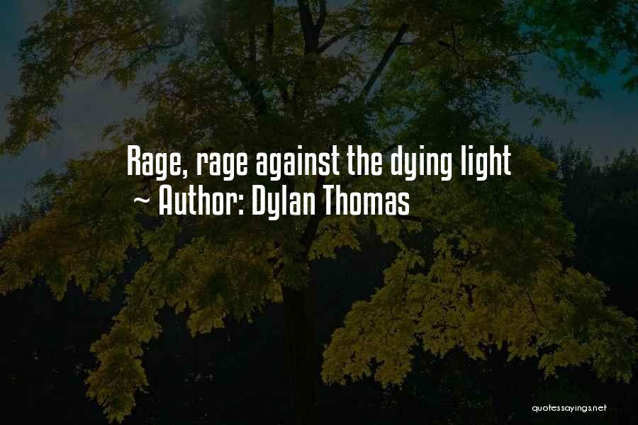 Against The Light Quotes By Dylan Thomas