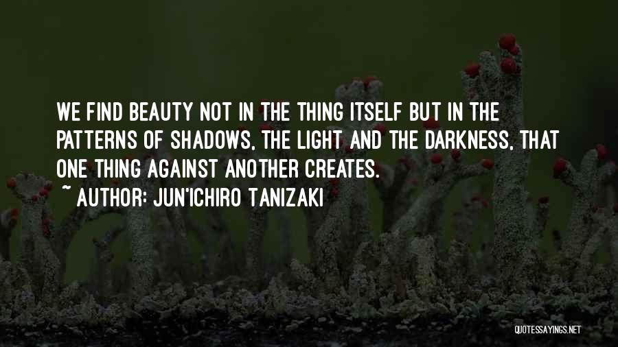 Against The Light Quotes By Jun'ichiro Tanizaki