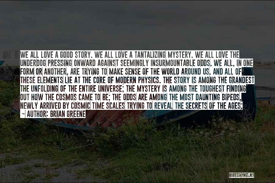 Against The Odds Quotes By Brian Greene