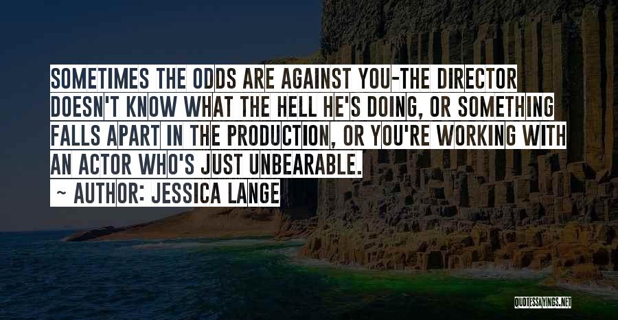 Against The Odds Quotes By Jessica Lange