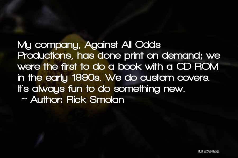 Against The Odds Quotes By Rick Smolan